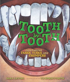 Tooth by Tooth (Comparing Fangs, Tusks, and Chompers) by Sara Levine, T.S Spookytooth, 9781467752152