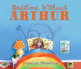 Bedtime Without Arthur by Jessica Meserve, Jessica Meserve, 9780761354970