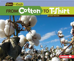 From Cotton to T-Shirt by Robin Nelson, 9780761385721