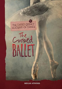 The Cursed Ballet by Megan Atwood, 9781467714853