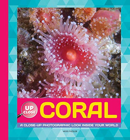Coral (A Close-up Photographic Look Inside Your World) by Heidi Fiedler, 9781942875352