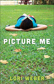 Picture Me by Lori Weber, 9781459405103
