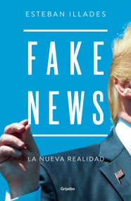 Fake News (Spanish Edition) by Esteban Illades, 9786073160889