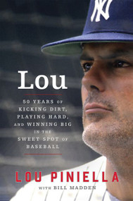 Lou (Fifty Years of Kicking Dirt, Playing Hard, and Winning Big in the Sweet Spot of Baseball) - 9780062660800 by Lou Piniella, Bill Madden, 9780062660800