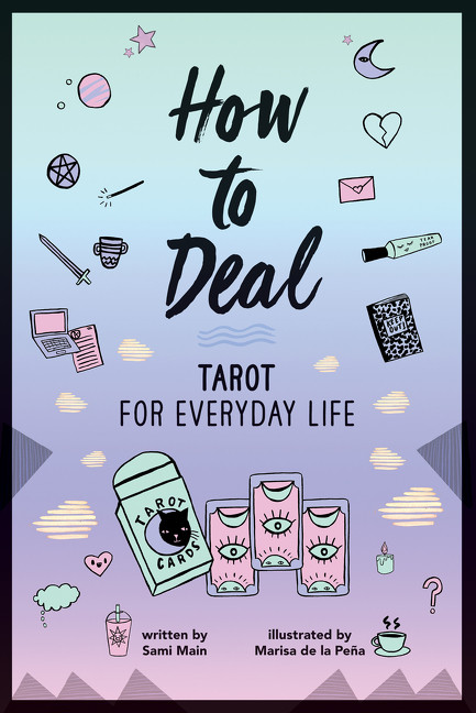 How to Deal: Tarot for Everyday Life by Sami Main, Marisa de la Pena, 9780062662170