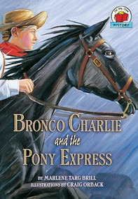 Bronco Charlie and the Pony Express by Marlene Targ Brill, Craig Orback, 9781575056180