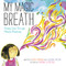 My Magic Breath (Finding Calm Through Mindful Breathing) by Nick Ortner, Nick Ortner, Alison Taylor, Michelle Polizzi, 9780062687760
