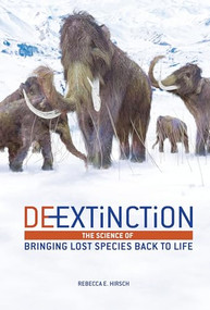 De-Extinction (The Science of Bringing Lost Species Back to Life) by Rebecca E. Hirsch, 9781467794909