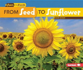 From Seed to Sunflower by Mari Schuh, 9781512413014