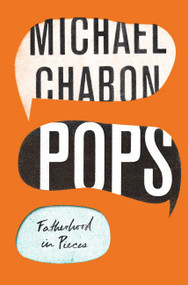 Pops (Fatherhood in Pieces) by Michael Chabon, 9780062834621