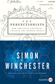 The Perfectionists (How Precision Engineers Created the Modern World) - 9780062845900 by Simon Winchester