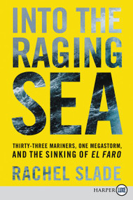 Into the Raging Sea (Thirty-Three Mariners, One Megastorm, and the Sinking of El Faro) - 9780062869098 by Rachel Slade, 9780062869098
