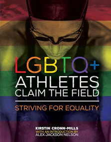 LGBTQ+ Athletes Claim the Field (Striving for Equality) by Kirstin Cronn-Mills, Alex Jackson Nelson, 9781467780124