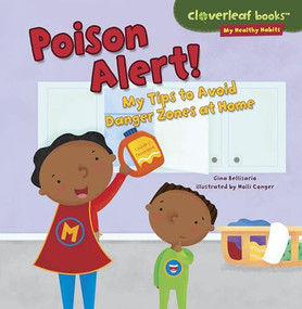 Poison Alert! (My Tips to Avoid Danger Zones at Home) by Gina Bellisario, Holli Conger, 9781467723923