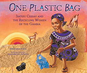 One Plastic Bag (Isatou Ceesay and the Recycling Women of the Gambia) by Miranda Paul, Elizabeth Zunon, 9781467716086