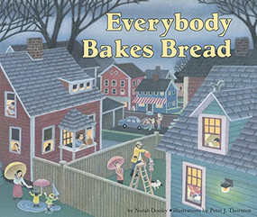 Everybody Bakes Bread by Norah Dooley, Peter J. Thornton, 9780876148952