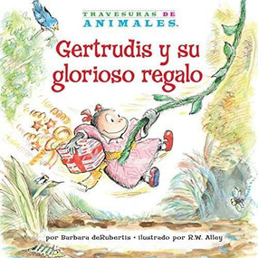 Gertrudis y su glorioso regalo (Gertie Gorilla's Glorious Gift) by Barbara deRubertis, R.W. Alley, 9781575659145