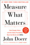 Measure What Matters (How Google, Bono, and the Gates Foundation Rock the World with OKRs) by John Doerr, Larry Page, 9780525536222