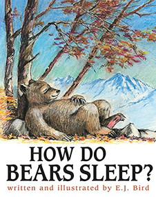 How Do Bears Sleep? by E.J. Bird, E.J. Bird, 9780876145227