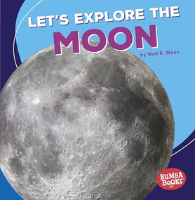 Let's Explore the Moon by Walt K. Moon, 9781512455366