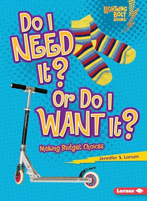 Do I Need It? Or Do I Want It? (Making Budget Choices) by Jennifer S. Larson, 9780761356646