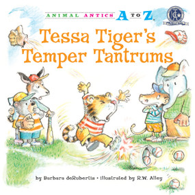 Tessa Tiger's Temper Tantrums by Barbara deRubertis, R. W. Alley, 9781575653457