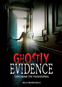 Ghostly Evidence (Exploring the Paranormal) by Kelly Milner Halls, 9781467705936