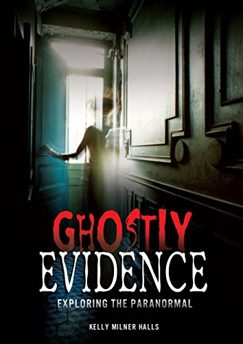 Ghostly Evidence (Exploring the Paranormal) by Kelly Milner Halls, 9781467705936