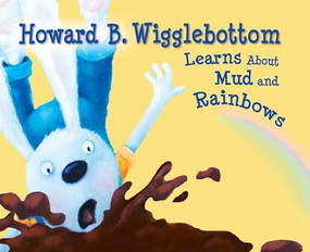 Howard B. Wigglebottom Learns About Mud and Rainbows by Reverend Ana, Howard Binkow, Susan F. Cornelison, 9780971539051