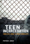 Teen Incarceration (From Cell Bars to Ankle Bracelets) by Patrick Jones, 9781467775724