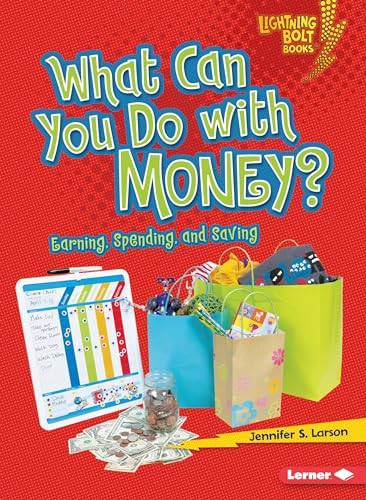 What Can You Do with Money? (Earning, Spending, and Saving) by Jennifer S. Larson, 9780761356660