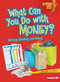 What Can You Do with Money? (Earning, Spending, and Saving) by Jennifer S. Larson, 9780761356660