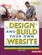 Design and Build Your Own Website by Anna Leigh, 9781512483420