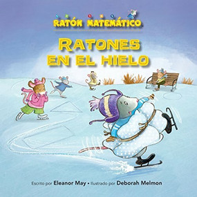Ratones en el hielo (Mice on Ice) (Figuras planas (2-D Shapes)) by Eleanor May, Deborah Melmon, 9781575658940