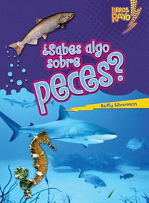 ¿Sabes algo sobre peces? (Do You Know about Fish?) (Spanish Edition) by Buffy Silverman, 9780761393696