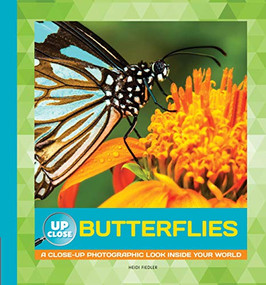 Butterflies (A Close-up Photographic Look Inside Your World) by Heidi Fiedler, 9781942875376