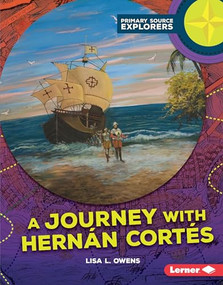 A Journey with Hernán Cortés by Lisa L. Owens, 9781512407778