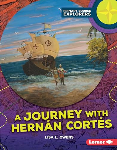 A Journey with Hernán Cortés by Lisa L. Owens, 9781512407778