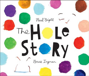 The Hole Story by Paul Bright, Bruce Ingman, 9781512439502