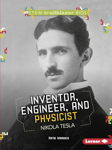 Inventor, Engineer, and Physicist Nikola Tesla by Katie Marsico, 9781512456301