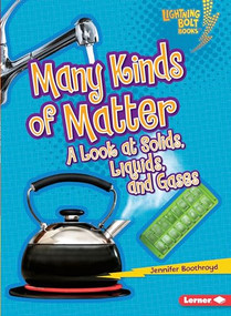 Many Kinds of Matter (A Look at Solids, Liquids, and Gases) by Jennifer Boothroyd, 9780761371069