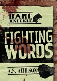 Fighting Words by A. S. Acheson, 9781467721653