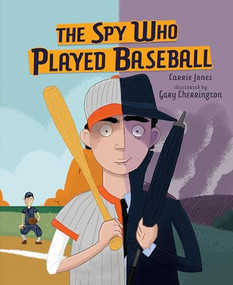 The Spy Who Played Baseball by Carrie Jones, Gary Cherrington, 9781512458640