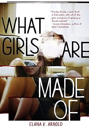 What Girls Are Made Of by Elana K. Arnold, 9781512410242