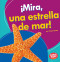 ¡Mira, una estrella de mar! (Look, a Starfish!) (Spanish Edition) by Tessa Kenan, 9781512429503