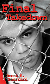 Final Takedown by Brent R. Sherrard, 9781552775233