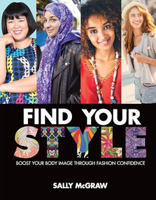 Find Your Style (Boost Your Body Image through Fashion Confidence) by Sally McGraw, 9781467785693