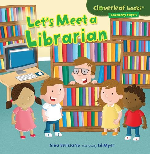Let's Meet a Librarian by Gina Bellisario, Ed Myer, 9781467708036
