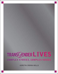 Transgender Lives (Complex Stories, Complex Voices) by Kirstin Cronn-Mills, 9780761390220