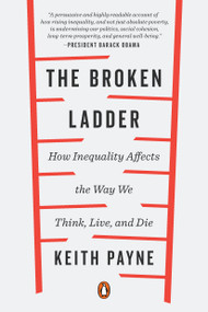 The Broken Ladder (How Inequality Affects the Way We Think, Live, and Die) - 9780143128908 by Keith Payne, 9780143128908